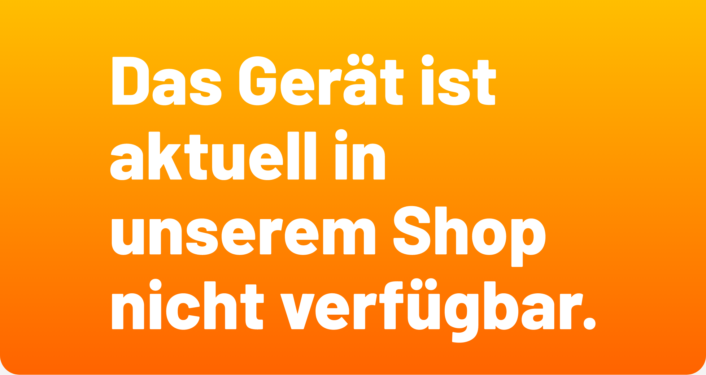 Das Gerät ist aktuell in unserem Shop nicht verfügbar.