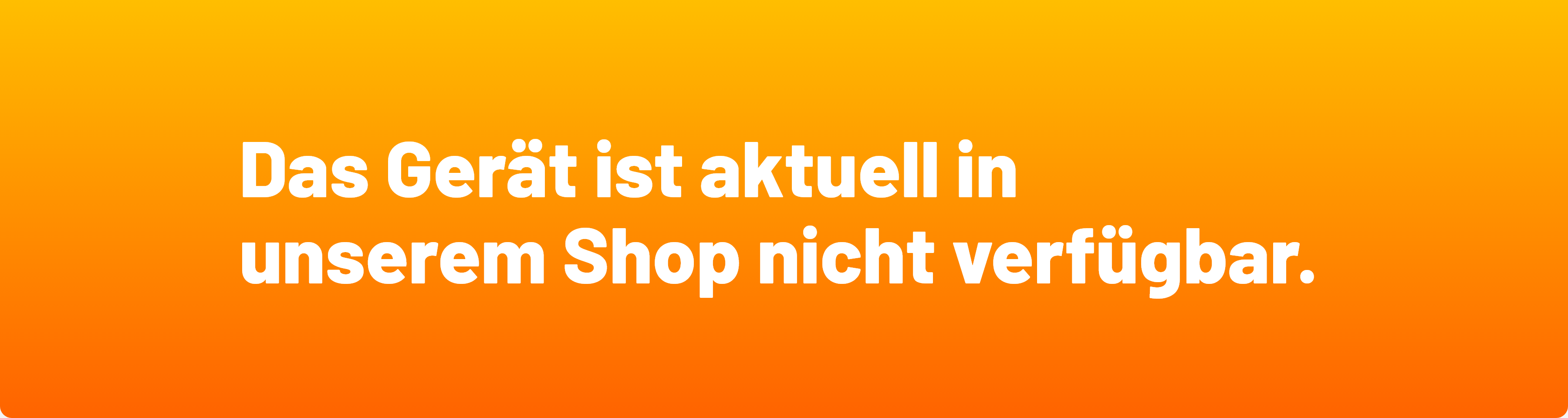 Das Gerät ist aktuell in unserem Shop nicht verfügbar.